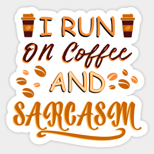 I Run On Coffee And Sarcasm Sticker